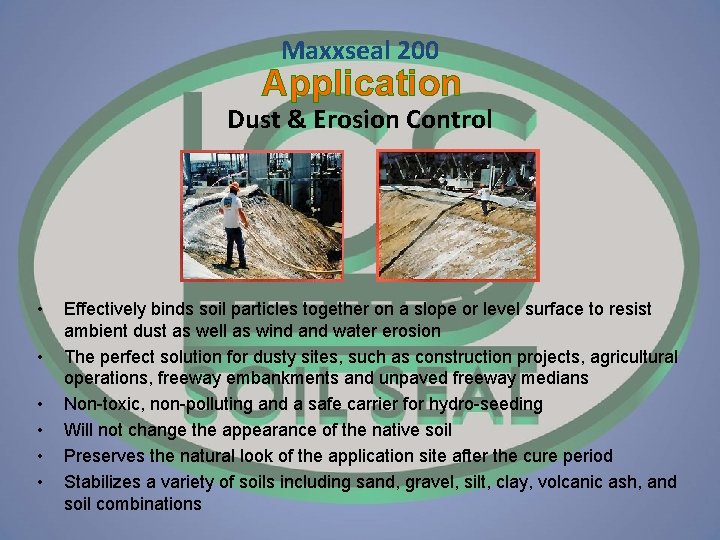 Maxxseal 200 Application Dust & Erosion Control • • • Effectively binds soil particles Maxxseal 200 Application Dust & Erosion Control • • • Effectively binds soil particles