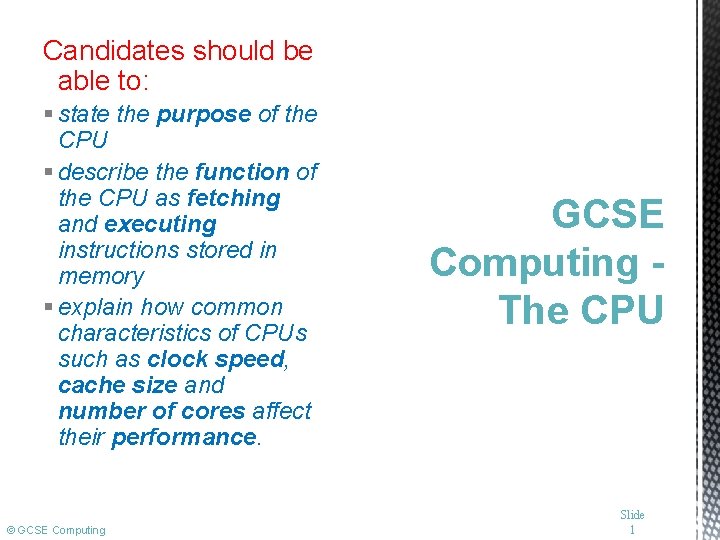 Candidates should be able to: § state the purpose of the CPU § describe