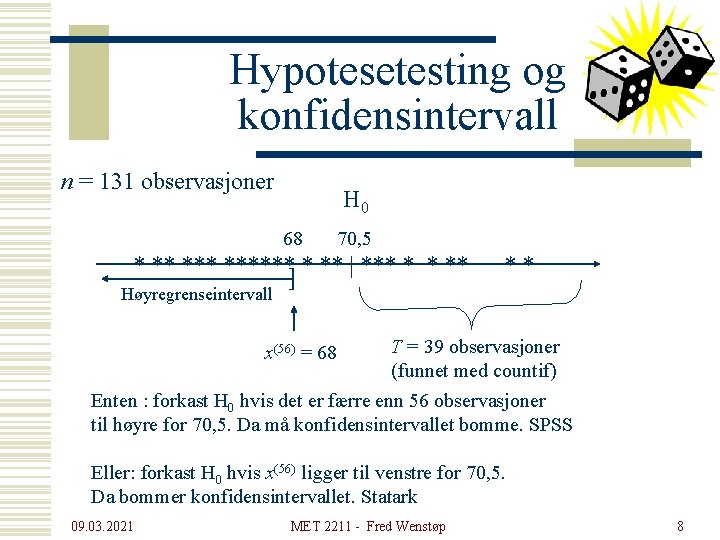 Hypotesetesting og konfidensintervall n = 131 observasjoner H 0 68 70, 5 * **