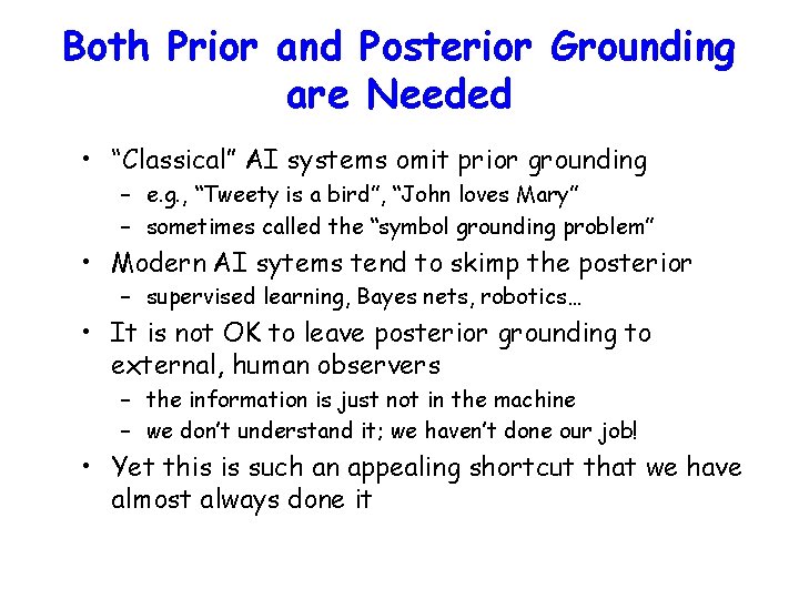 Both Prior and Posterior Grounding are Needed • “Classical” AI systems omit prior grounding