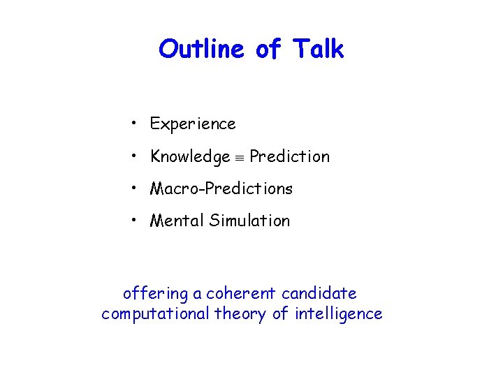 Outline of Talk • Experience • Knowledge Prediction • Macro-Predictions • Mental Simulation offering