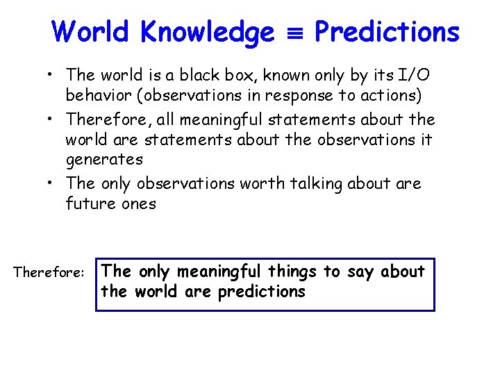 World Knowledge Predictions • The world is a black box, known only by its