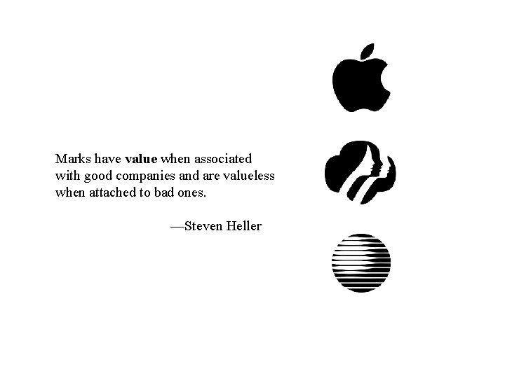 Marks have value when associated with good companies and are valueless when attached to