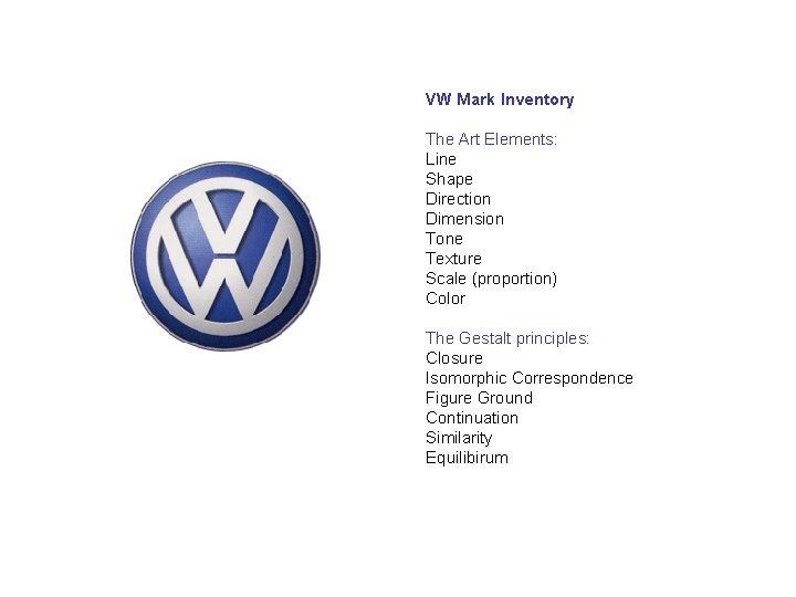 VW Mark Inventory The Art Elements: Line Shape Direction Dimension Tone Texture Scale (proportion)