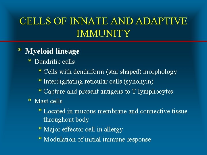 CELLS OF INNATE AND ADAPTIVE IMMUNITY * Myeloid lineage * Dendritic cells * Cells