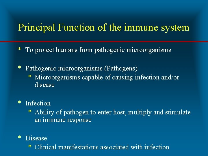 Principal Function of the immune system * To protect humans from pathogenic microorganisms *