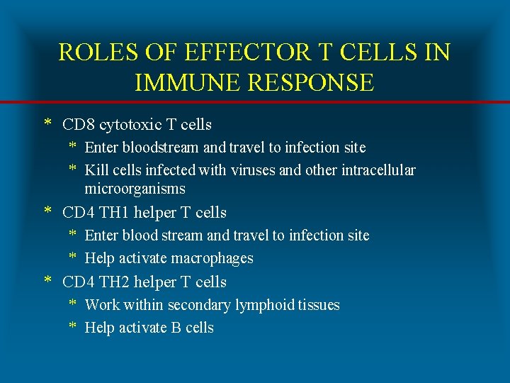 ROLES OF EFFECTOR T CELLS IN IMMUNE RESPONSE * CD 8 cytotoxic T cells