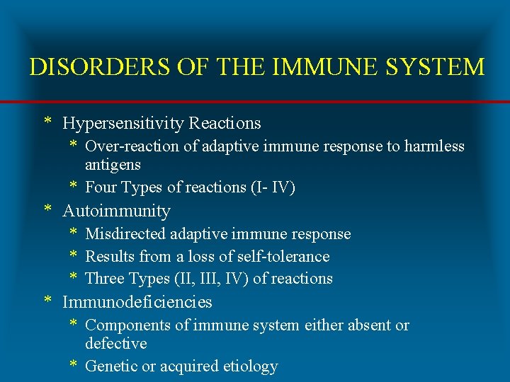 DISORDERS OF THE IMMUNE SYSTEM * Hypersensitivity Reactions * Over-reaction of adaptive immune response