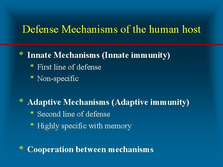 Defense Mechanisms of the human host * Innate Mechanisms (Innate immunity) * First line