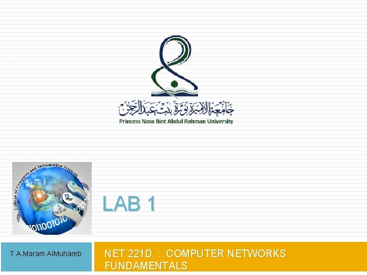 1 LAB 1 T. A. Maram Al. Muhareb NET 221 D : COMPUTER NETWORKS