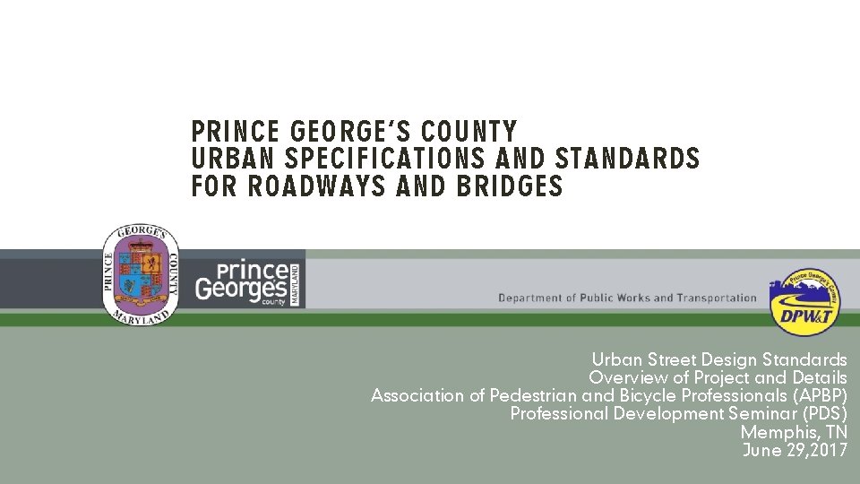 PRINCE GEORGE’S COUNTY URBAN SPECIFICATIONS AND STANDARDS FOR ROADWAYS AND BRIDGES Urban Street Design