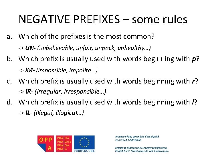NEGATIVE PREFIXES – some rules a. Which of the prefixes is the most common?