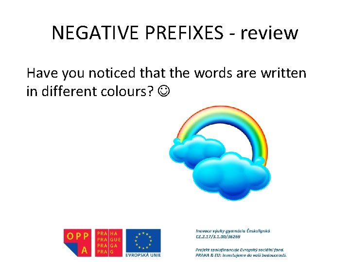 NEGATIVE PREFIXES - review Have you noticed that the words are written in different