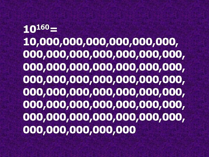 10160= 10, 000, 000, 000, 000, 000, 000, 000, 000, 000, 000, 000, 000, 10160= 10, 000, 000, 000, 000, 000, 000, 000, 000, 000, 000, 000, 000,