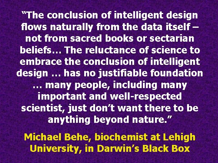 “The conclusion of intelligent design flows naturally from the data itself – not from “The conclusion of intelligent design flows naturally from the data itself – not from