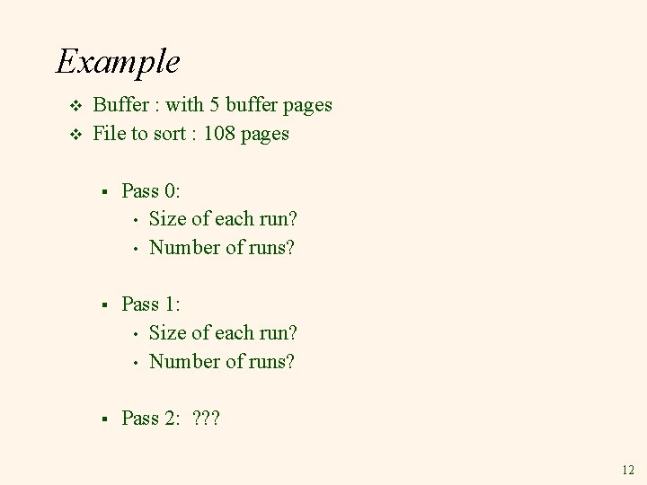 Example v v Buffer : with 5 buffer pages File to sort : 108