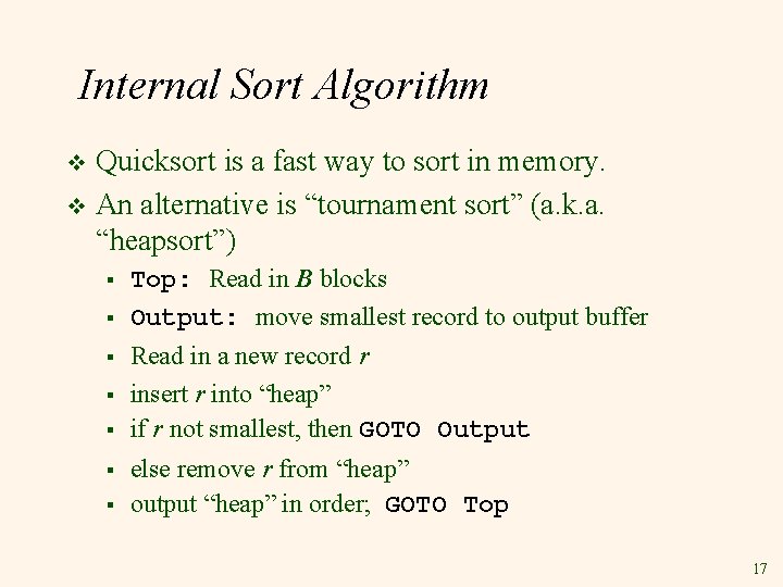 Internal Sort Algorithm Quicksort is a fast way to sort in memory. v An