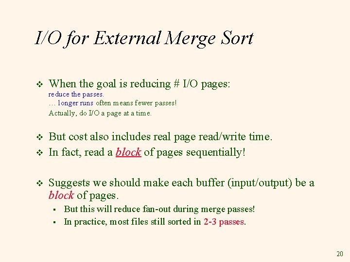I/O for External Merge Sort v When the goal is reducing # I/O pages: