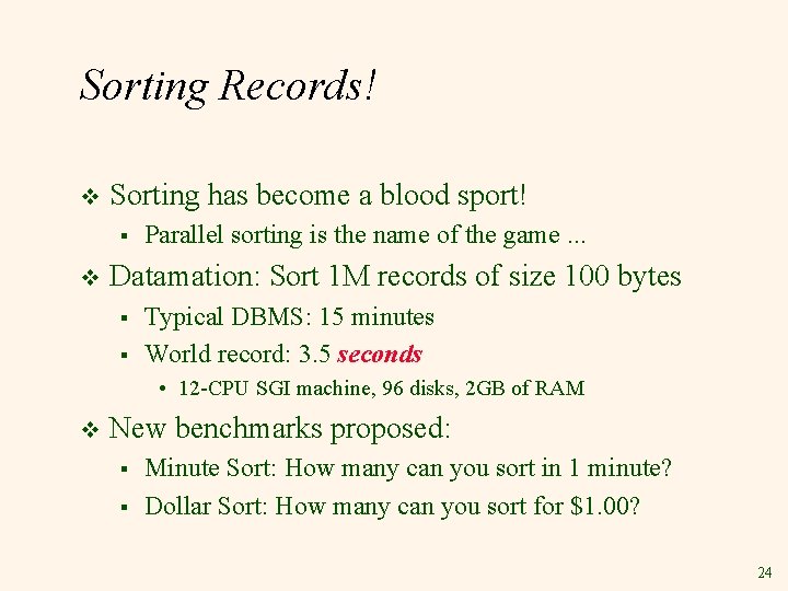 Sorting Records! v Sorting has become a blood sport! § v Parallel sorting is