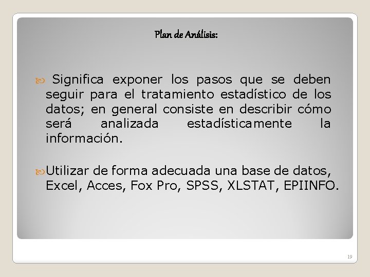 Plan de Análisis: Significa exponer los pasos que se deben seguir para el tratamiento