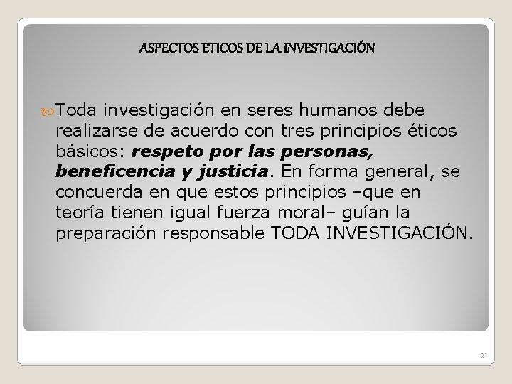 ASPECTOS ETICOS DE LA INVESTIGACIÓN Toda investigación en seres humanos debe realizarse de acuerdo