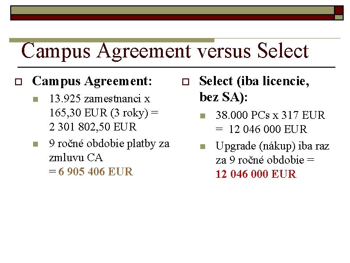 Campus Agreement versus Select o Campus Agreement: n n 13. 925 zamestnanci x 165,