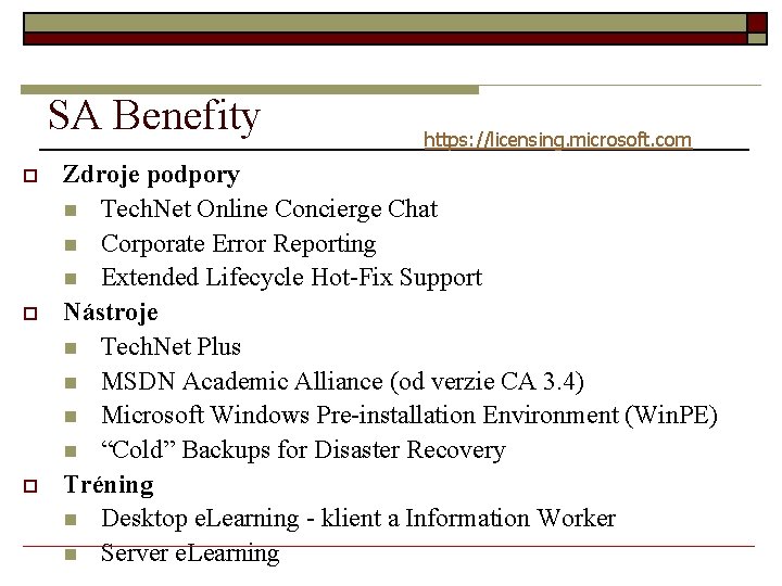 SA Benefity o o o https: //licensing. microsoft. com Zdroje podpory n Tech. Net