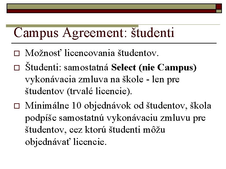 Campus Agreement: študenti o o o Možnosť licencovania študentov. Študenti: samostatná Select (nie Campus)