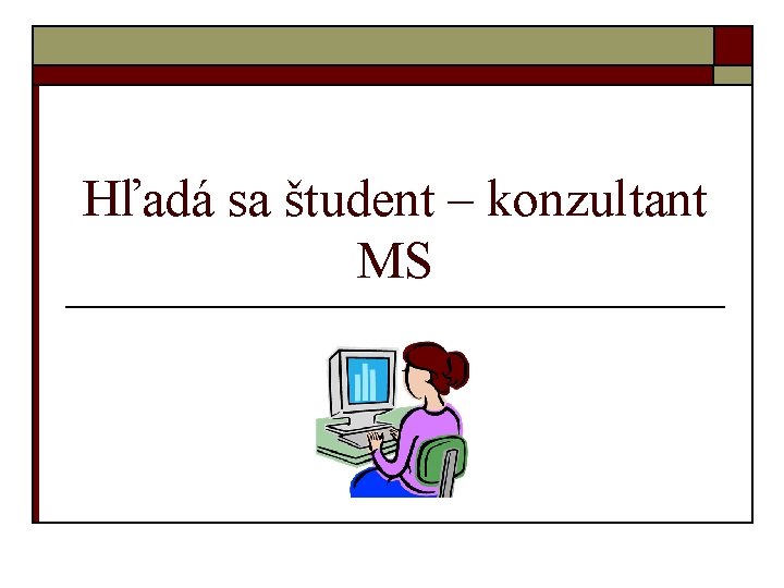 Hľadá sa študent – konzultant MS 