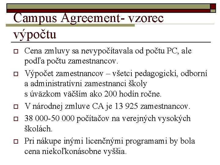 Campus Agreement- vzorec výpočtu o o o Cena zmluvy sa nevypočítavala od počtu PC,