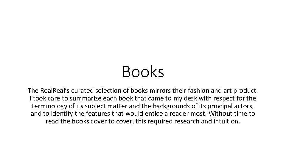 Books The Real’s curated selection of books mirrors their fashion and art product. I