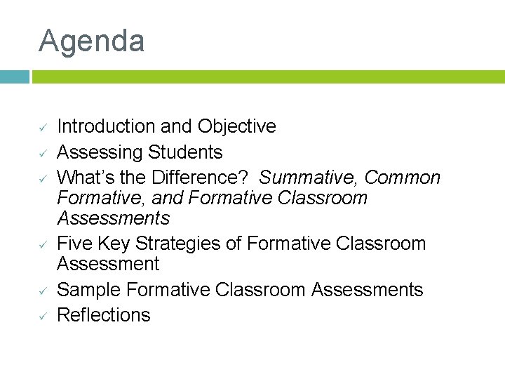 Agenda ü ü ü Introduction and Objective Assessing Students What’s the Difference? Summative, Common