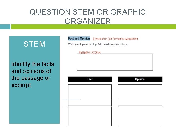 QUESTION STEM OR GRAPHIC ORGANIZER STEM Identify the facts and opinions of the passage
