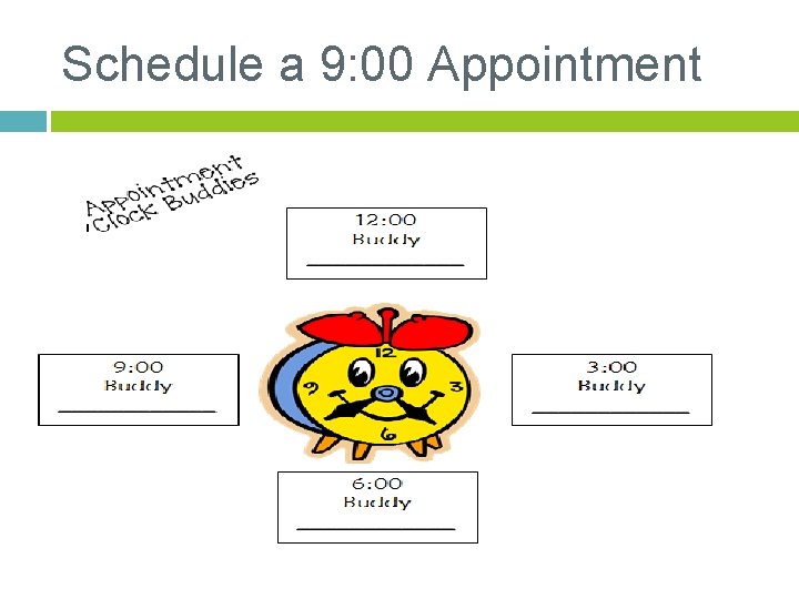 Schedule a 9: 00 Appointment 