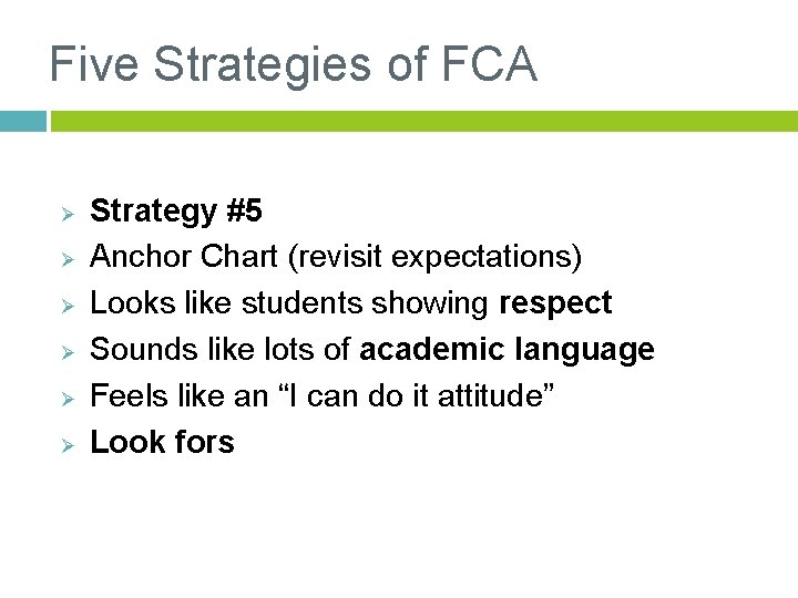 Five Strategies of FCA Ø Ø Ø Strategy #5 Anchor Chart (revisit expectations) Looks