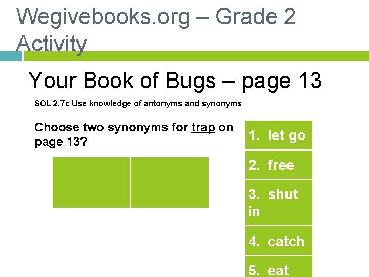 Wegivebooks. org – Grade 2 Activity Your Book of Bugs – page 13 SOL
