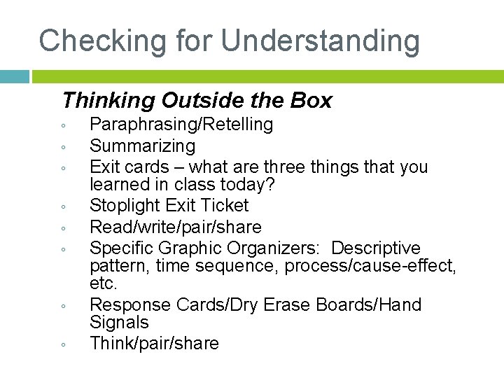 Checking for Understanding Thinking Outside the Box ◦ ◦ ◦ ◦ Paraphrasing/Retelling Summarizing Exit