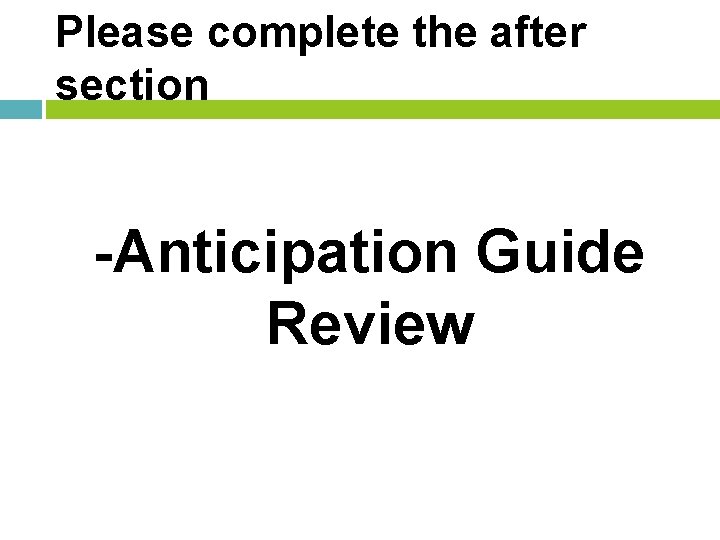 Please complete the after section -Anticipation Guide Review 