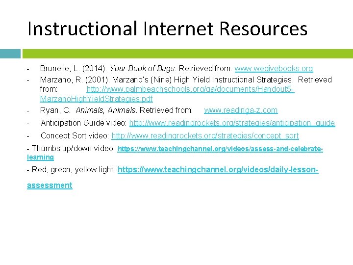 Instructional Internet Resources - - Brunelle, L. (2014). Your Book of Bugs. Retrieved from: