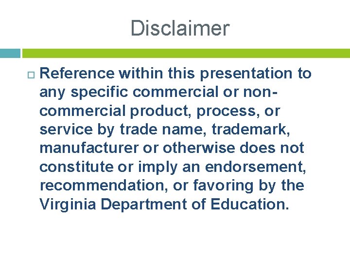 Disclaimer Reference within this presentation to any specific commercial or noncommercial product, process, or
