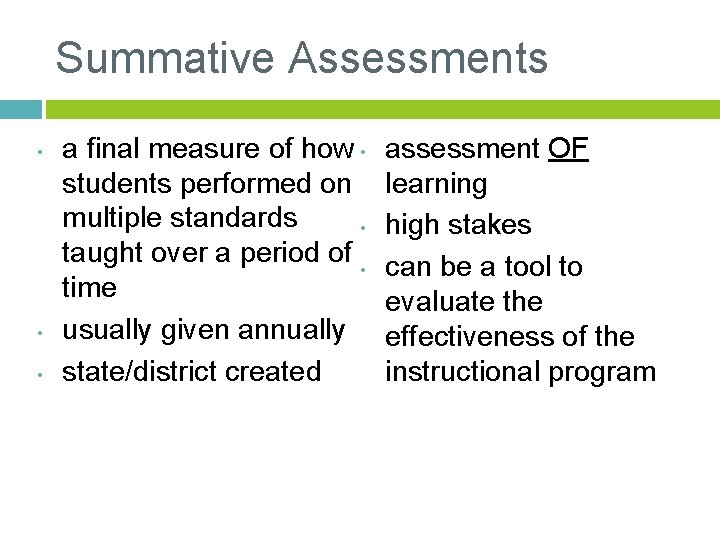 Summative Assessments • • • a final measure of how • students performed on
