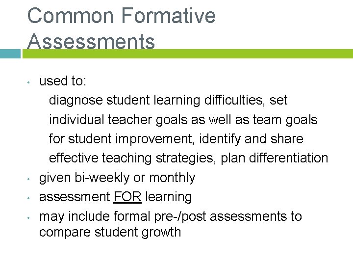 Common Formative Assessments used to: diagnose student learning difficulties, set individual teacher goals as