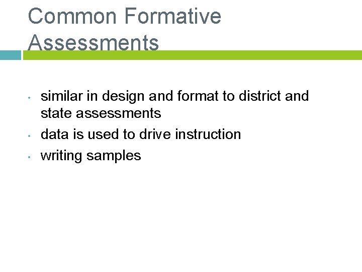 Common Formative Assessments • • • similar in design and format to district and