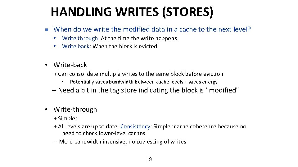 HANDLING WRITES (STORES) n When do we write the modified data in a cache