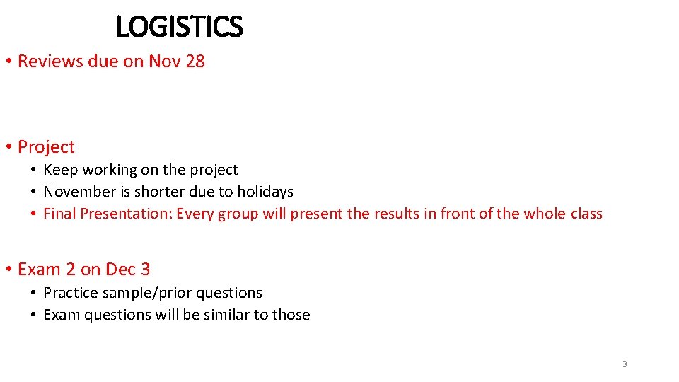 LOGISTICS • Reviews due on Nov 28 • Project • Keep working on the