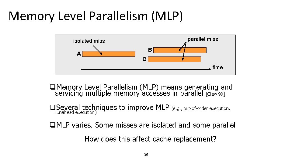 Memory Level Parallelism (MLP) parallel miss isolated miss B A C time q. Memory