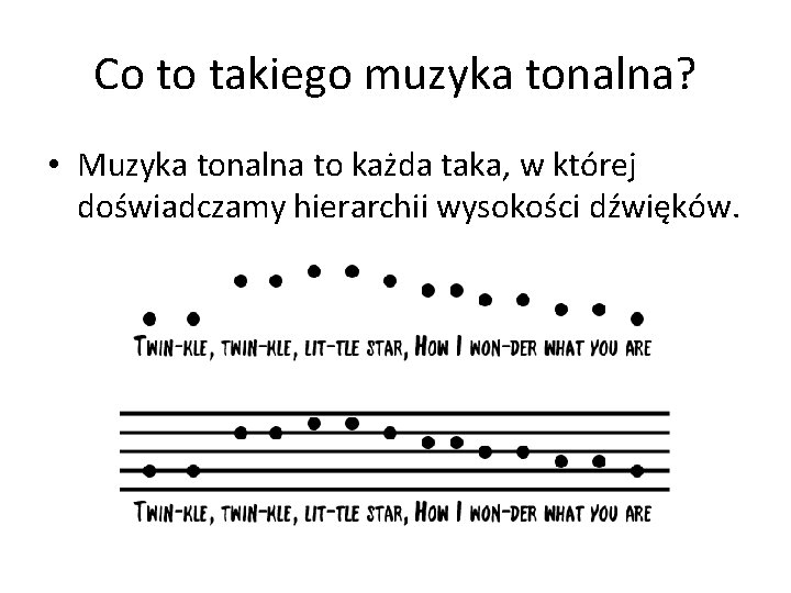 Co to takiego muzyka tonalna? • Muzyka tonalna to każda taka, w której doświadczamy