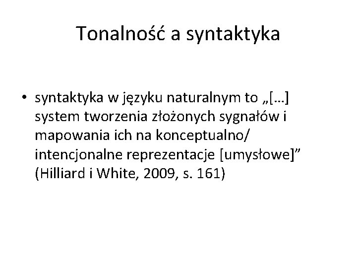 Tonalność a syntaktyka • syntaktyka w języku naturalnym to „[…] system tworzenia złożonych sygnałów