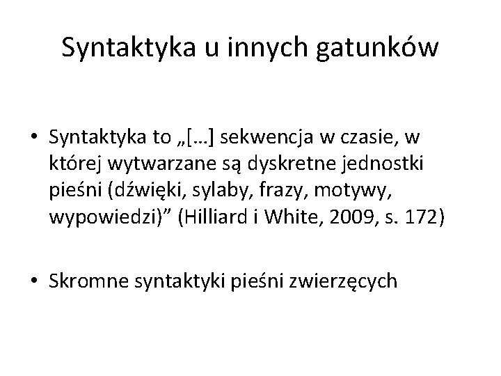 Syntaktyka u innych gatunków • Syntaktyka to „[…] sekwencja w czasie, w której wytwarzane