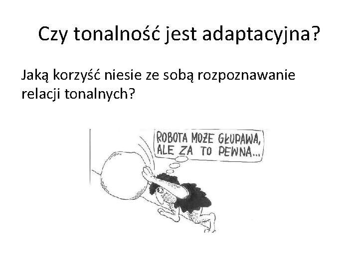 Czy tonalność jest adaptacyjna? Jaką korzyść niesie ze sobą rozpoznawanie relacji tonalnych? 